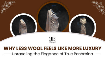 Why less wool feels like more luxury - unraveling the elegance of true Pashmina shawls by Embers Elements