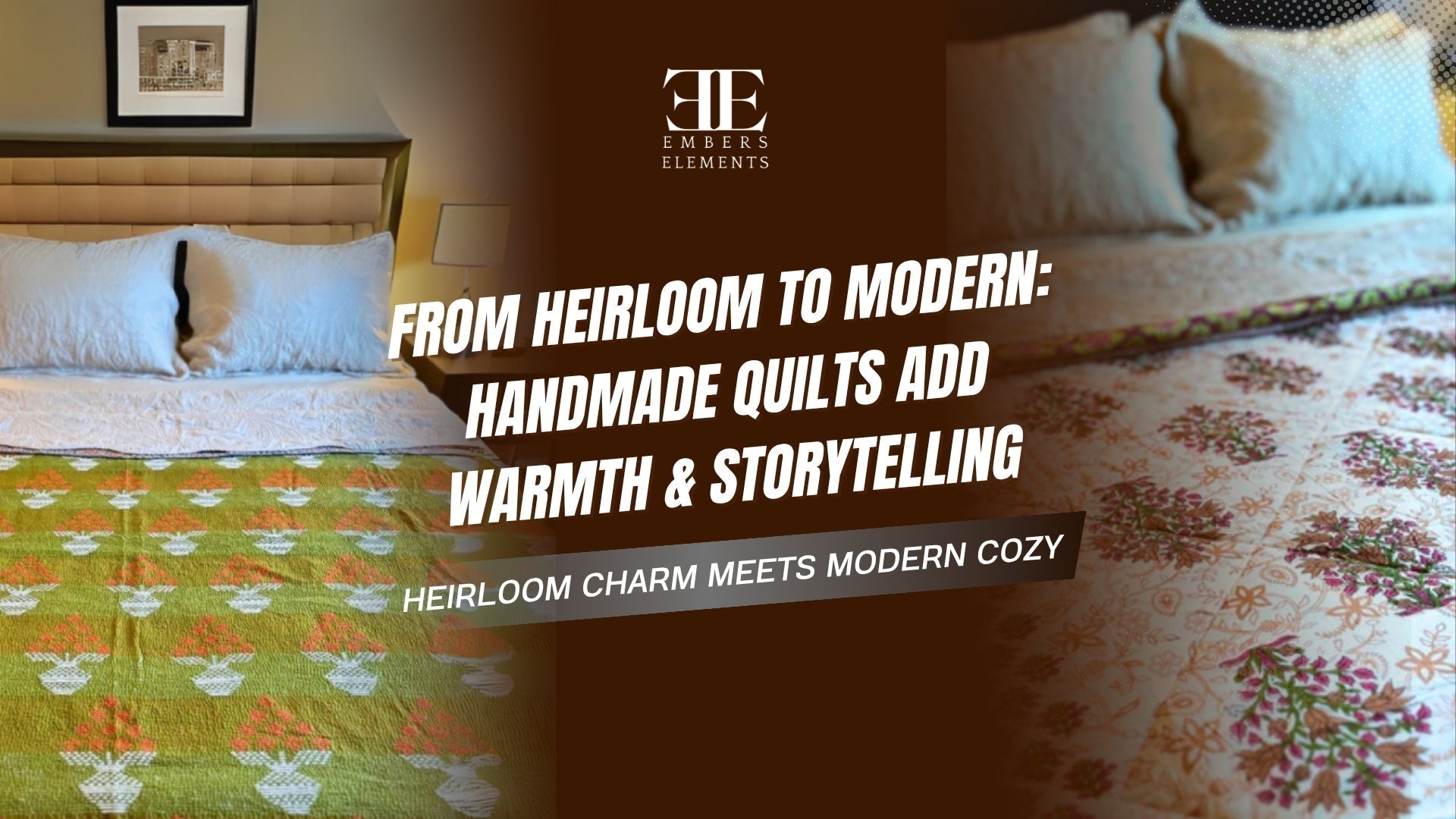 From Heirloom to Modern: How Handmade Quilts Add Warmth and Storytelling to Your Home