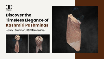 Discover the timeless elegance of Kashmiri Pashmina shawls - luxury, tradition, and craftsmanship by Embers Elements