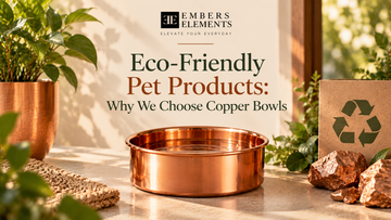 Eco-Friendly Pet Products: Why We Choose Copper Bowls